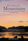 Image for The call of the mountains: sights and inspirations from a journey of a thousand miles across Scotland&#39;s Munros
