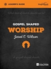 Image for Gospel Shaped Worship Leader&#39;s Guide