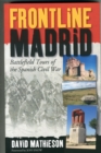 Image for Frontline Madrid  : battlefield tours of the Spanish Civil War