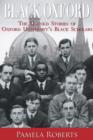 Image for Black Oxford: the untold stories of Oxford University&#39;s black scholars
