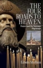 Image for The Four Roads to Heaven : France and the Santiago Pilgrimage