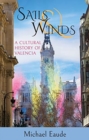 Image for Sails &amp; Winds : A Cultural History of Valencia