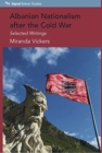 Image for Albanian Nationalism after the Cold War : Selected Writings