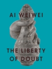 Image for Ai Weiwei - the liberty of doubt