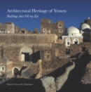 Image for Architectural Heritage of Yemen: Buildings That Fill My Eye