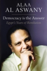 Image for Democracy is the answer  : Egypt&#39;s years of revolution