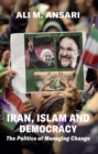 Image for Iran, Islam and democracy  : the politics of managing change