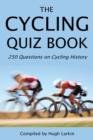 Image for The Cycling Quiz Book: 250 Questions on Cycling History