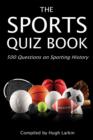 Image for The Sports Quiz Book: 500 Questions on Sporting History