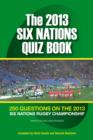 Image for The 2013 Six Nations Quiz Book: 250 Questions on the 2013 Six Nations Championship
