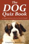 Image for The Dog Quiz Book: 100 Doggy Questions to Give You &#39;Paws&#39; for Thought!