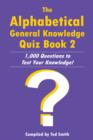 Image for The Alphabetical General Knowledge Quiz Book 2: 1,000 Questions to Test Your Knowledge!