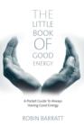 Image for The Little Book of Good Energy: A Pocket Guide to Always having Good Energy