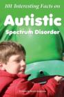 Image for 101 Interesting Facts on Autistic Spectrum Disorder