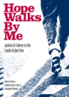 Image for Hope Walks By Me: Justice &amp; Liberty in the Lands of the Free: Poetry &amp; Prose by Ex-Offenders