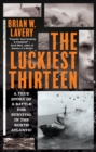 Image for The luckiest thirteen  : a true story of a battle for survival in the North Atlantic