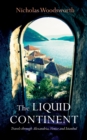 Image for The liquid continent: travels through Alexandria, Venice and Istanbul