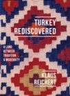 Image for Turkey rediscovered  : a land between tradition and modernity