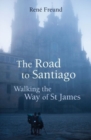 Image for The road to Santiago  : walking the way of St James