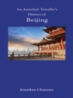 Image for An Armchair Traveller&#39;s History of Beijing