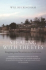 Image for Stealing with the eyes: imaginings and incantations in Indonesia
