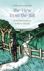 Image for The view from the hill  : four seasons in a walker&#39;s Britain