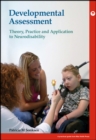 Image for Developmental assessment  : theory, practice and application to neurodisability