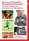 Image for Movement difficulties in developmental disorders: practical guidelines for assessment and management