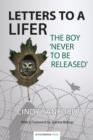 Image for Letters to a lifer  : the boy &#39;never to be released&#39;