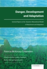 Image for Danger, Development and Adaptation : Seminal Papers on the Dynamic-Maturational Model of Attachment and Adaptation