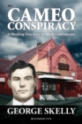 Image for The Cameo conspiracy  : a shocking true story of murder and injustice