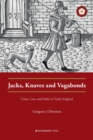 Image for Jacks, knaves and vagabonds  : crime, law, and order in Tudor England