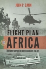 Image for Flight plan Africa  : Portuguese airpower in counterinsurgency, 1961-1974