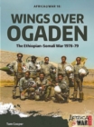 Image for Wings over Ogaden  : the Ethiopian-Somali war, 1978-1979