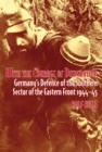 Image for With the courage of desperation: Germany&#39;s defence of the southern sector of the Eastern Front, 1944-45