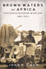Image for Brown waters of Africa  : Portuguese riverine warfare, 1961-1974