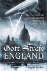 Image for Gott strafe England  : the German air assault against Great Britain 1914-1918Volume 1