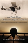 Image for From fabric wings to supersonic fighters and drones  : a history of military aviation on both sides of the Northwest Frontier