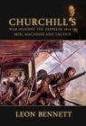 Image for Churchill&#39;s war against the Zeppelin 1914-1918  : men, machines and tactics