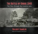 Image for The Battle of Kursk, 1943  : the view through the camera lens