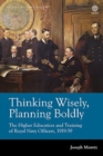 Image for Thinking wisely, planning boldly  : the higher education and training of Royal Navy officers, 1919-39