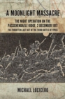 Image for `A Moonlight Massacre&#39;  - the Night Operation on the Passchendaele Ridge, 2 December 1917