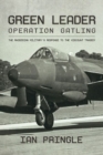 Image for Green leader - Operation Gatling  : the Rhodesian military&#39;s response to the Viscount tragedy
