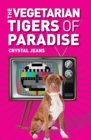 Image for The vegetarian tigers of paradise