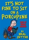 Image for It&#39;s Not Fine to Sit on a Porcupine