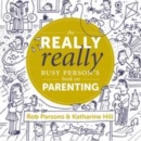 Image for The Really Really Busy Person&#39;s Book on Parenting : Book 1