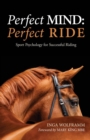 Image for PERFECT MIND: PERFECT RIDE: SPORT PSYCHOLOGY FOR SUCCESSFUL RIDING