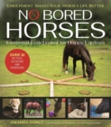 Image for No bored horses  : essential enrichment for happy equines