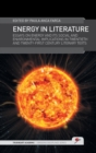 Image for Energy in Literature : Essays on Energy and its Social and Environmental Implications in Twentieth and Twenty-first Century Literary Texts