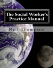 Image for The Social Worker&#39;s Practice Manual